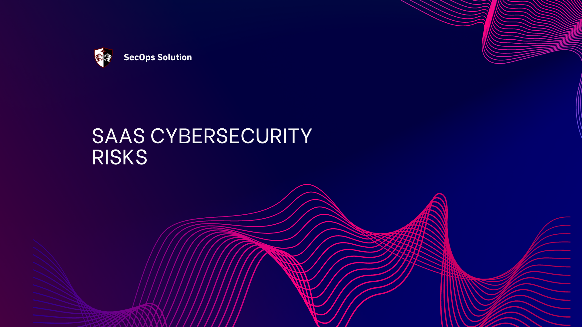 Image showcasing 10 Tips to Mitigate Your SaaS Cybersecurity Risks | SecOps® Solution